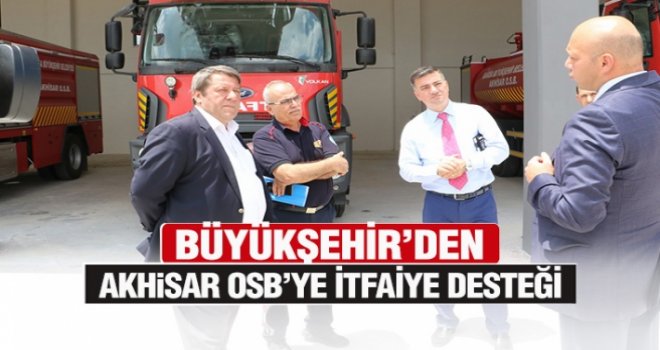 Büyükşehir'den Akhisar OSB'ye itfaiye desteği
