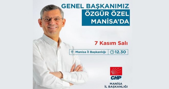 CHP Genel Başkanı Özel, İlk Ziyaretini Manisa'ya Yapıyor